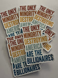 The only minority destroying America are the billionaires